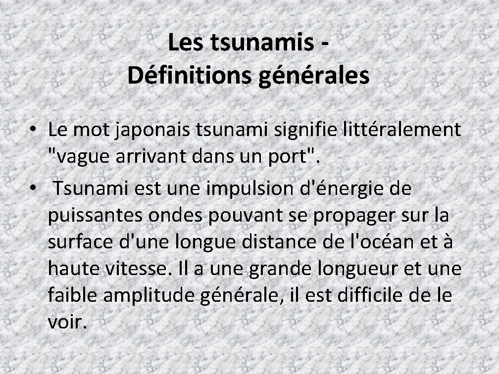 Les tsunamis Définitions générales • Le mot japonais tsunami signifie littéralement "vague arrivant dans