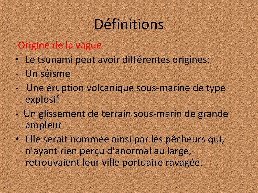 Définitions Origine de la vague • Le tsunami peut avoir différentes origines: - Un