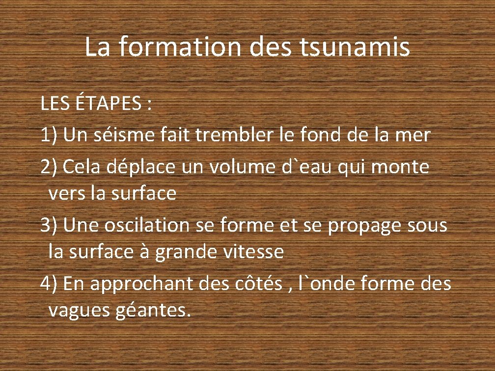 La formation des tsunamis LES ÉTAPES : 1) Un séisme fait trembler le fond