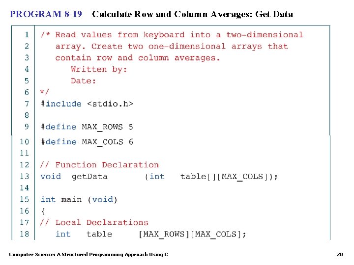 PROGRAM 8 -19 Calculate Row and Column Averages: Get Data Computer Science: A Structured