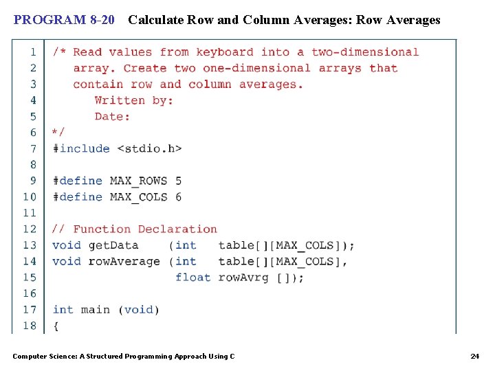 PROGRAM 8 -20 Calculate Row and Column Averages: Row Averages Computer Science: A Structured