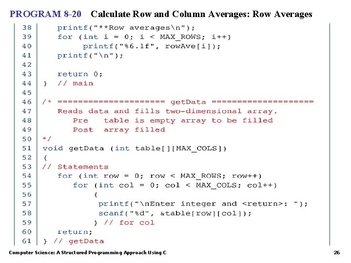 PROGRAM 8 -20 Calculate Row and Column Averages: Row Averages Computer Science: A Structured