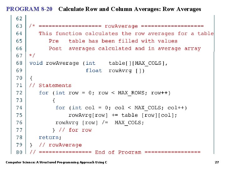 PROGRAM 8 -20 Calculate Row and Column Averages: Row Averages Computer Science: A Structured