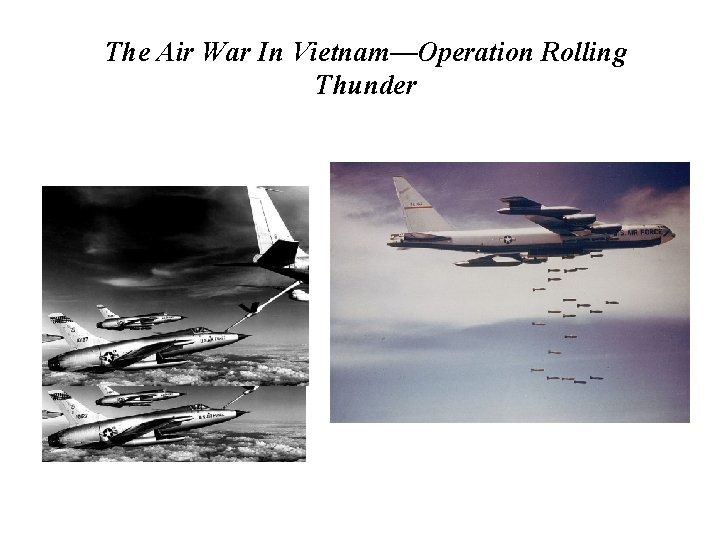 The Air War In Vietnam—Operation Rolling Thunder 