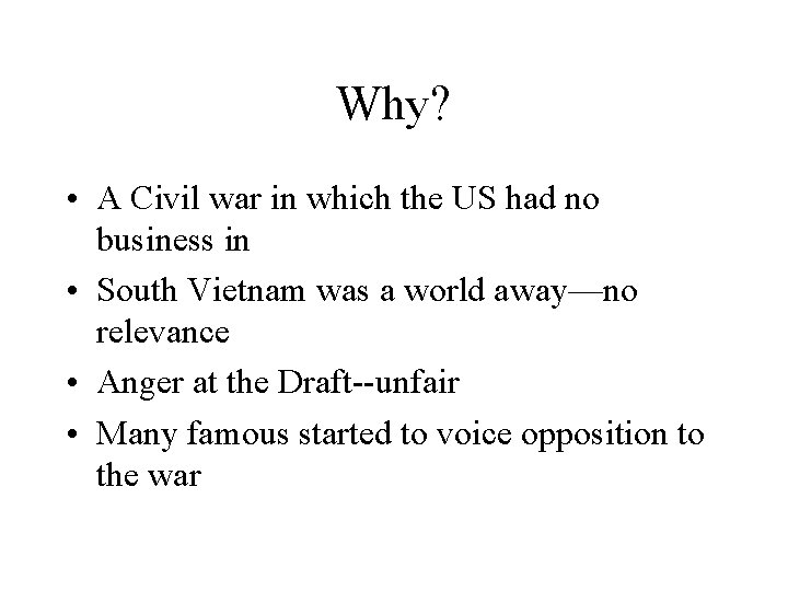Why? • A Civil war in which the US had no business in •