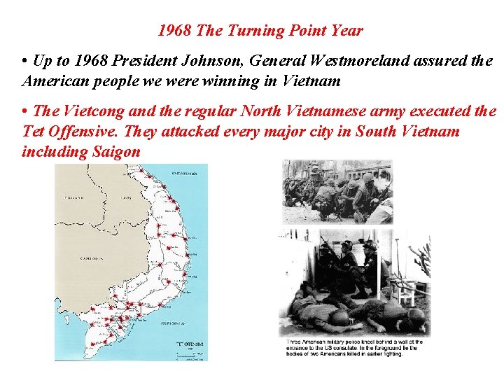 1968 The Turning Point Year • Up to 1968 President Johnson, General Westmoreland assured