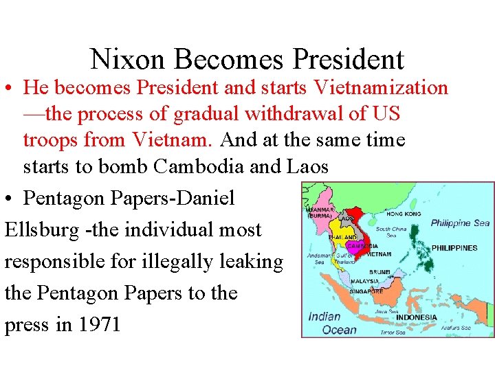 Nixon Becomes President • He becomes President and starts Vietnamization —the process of gradual