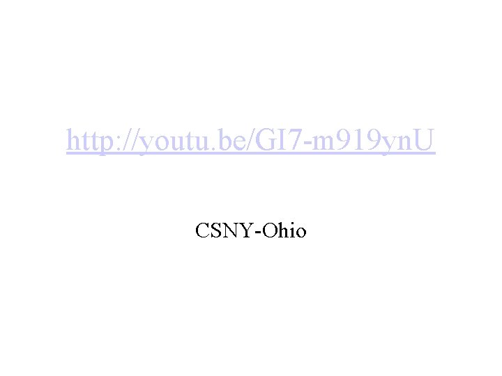 http: //youtu. be/GI 7 -m 919 yn. U CSNY-Ohio 