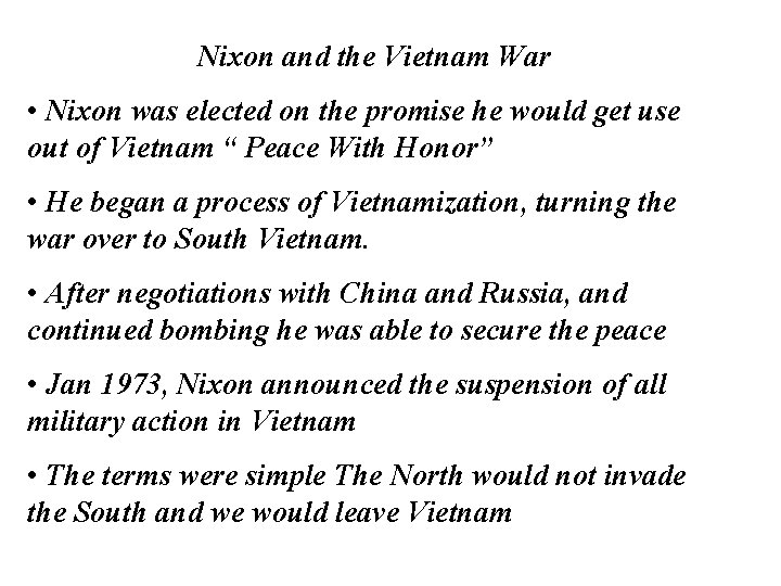 Nixon and the Vietnam War • Nixon was elected on the promise he would