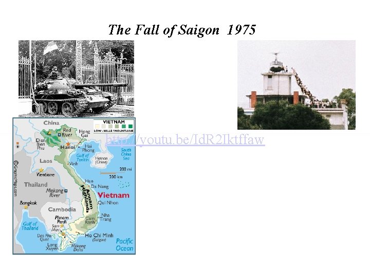 The Fall of Saigon 1975 http: //youtu. be/Id. R 2 Iktffaw 