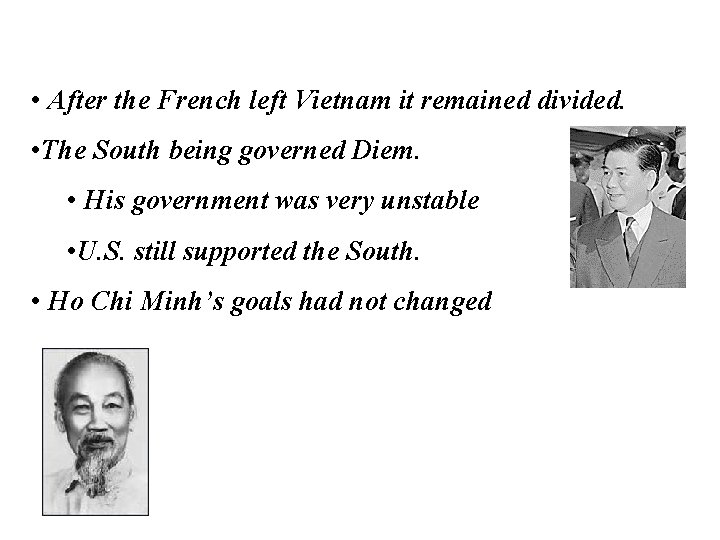  • After the French left Vietnam it remained divided. • The South being