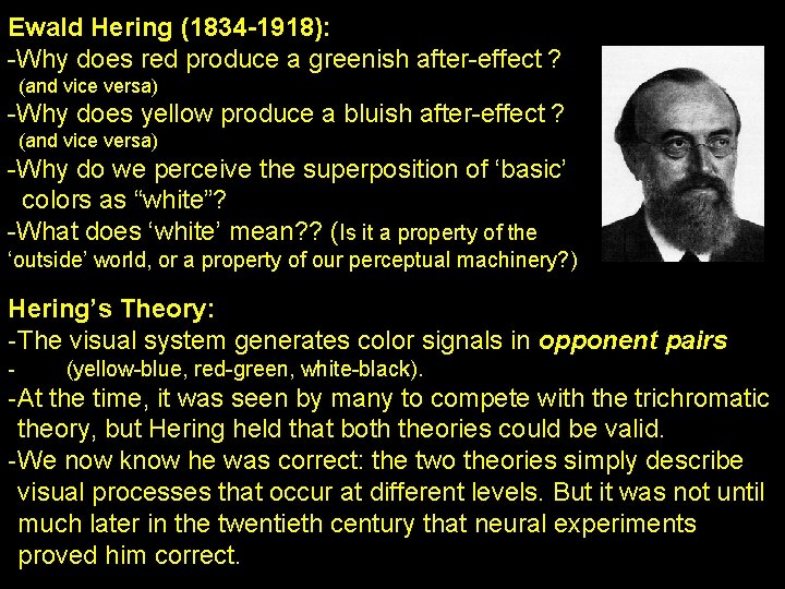 Ewald Hering (1834 -1918): -Why does red produce a greenish after-effect ? (and vice