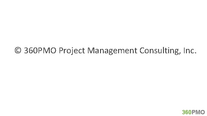 © 360 PMO Project Management Consulting, Inc. 360 PMO 