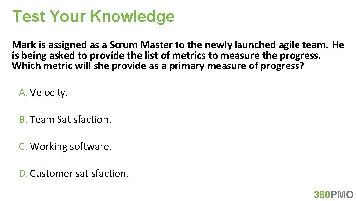 Test Your Knowledge Mark is assigned as a Scrum Master to the newly launched