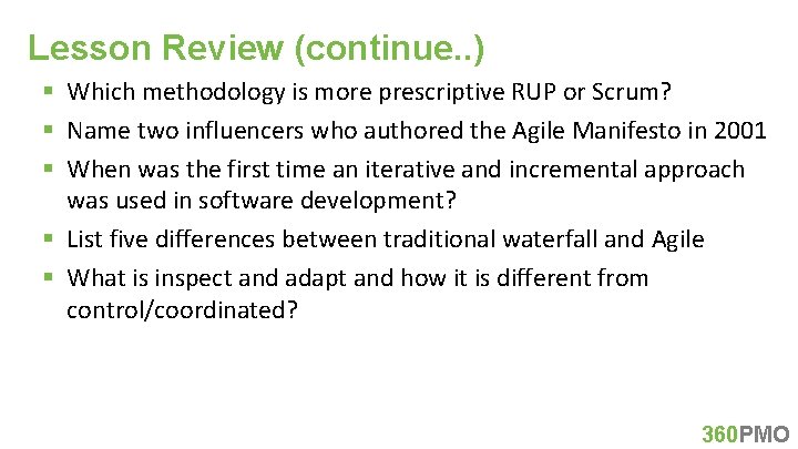 Lesson Review (continue. . ) § Which methodology is more prescriptive RUP or Scrum?