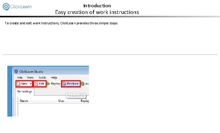 Introduction Easy creation of work instructions To create and edit work instructions, Click. Learn