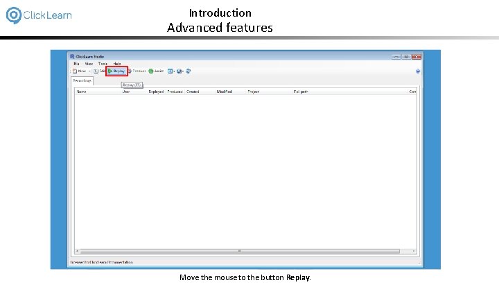 Introduction Advanced features Move the mouse to the button Replay. 