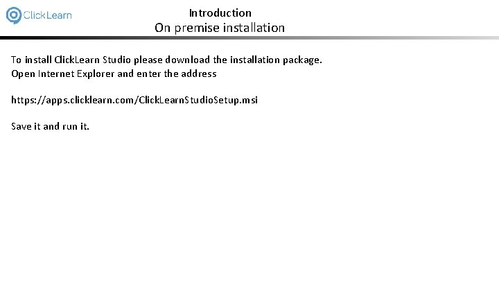 Introduction On premise installation To install Click. Learn Studio please download the installation package.