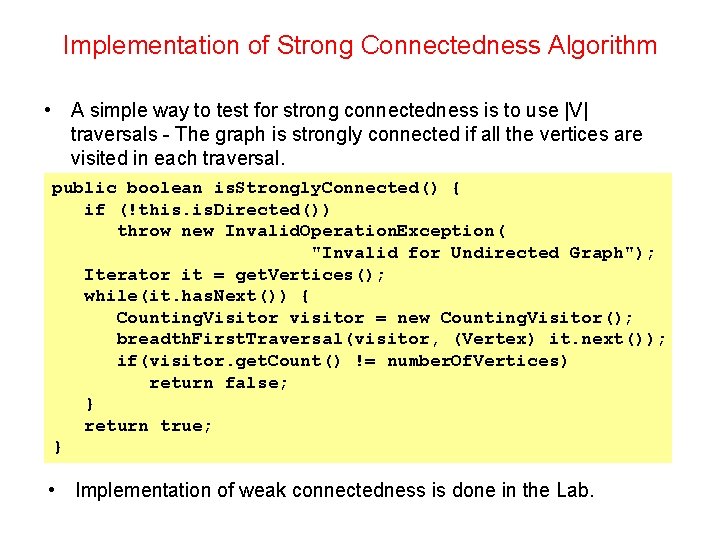 Implementation of Strong Connectedness Algorithm • A simple way to test for strong connectedness