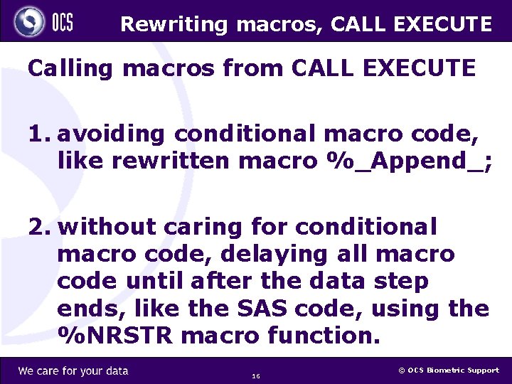 Rewriting macros, CALL EXECUTE Calling macros from CALL EXECUTE 1. avoiding conditional macro code,