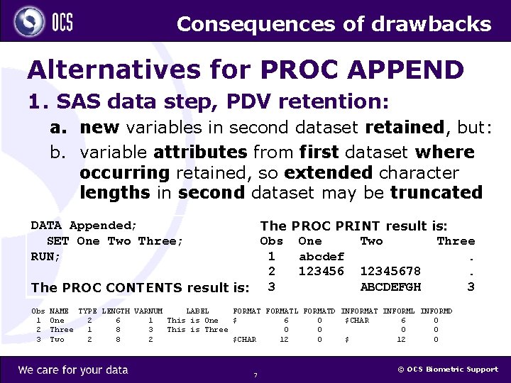 Consequences of drawbacks Alternatives for PROC APPEND 1. SAS data step, PDV retention: a.