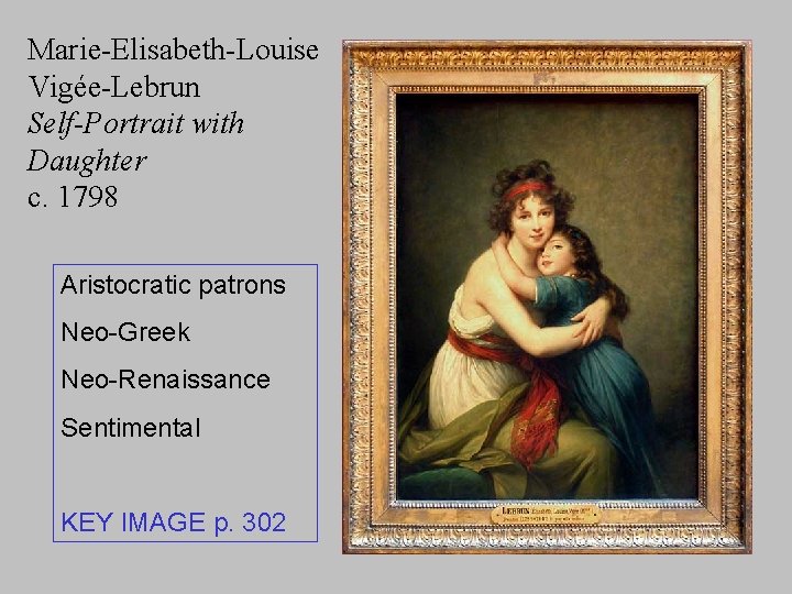 Marie-Elisabeth-Louise Vigée-Lebrun Self-Portrait with Daughter c. 1798 Aristocratic patrons Neo-Greek Neo-Renaissance Sentimental KEY IMAGE