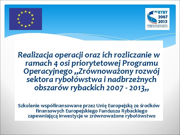 Realizacja operacji oraz ich rozliczanie w ramach 4 osi priorytetowej Programu Operacyjnego „Zrównoważony rozwój