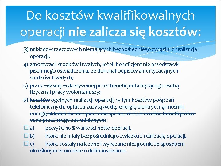 Do kosztów kwalifikowalnych operacji nie zalicza się kosztów: 3) nakładów rzeczowych niemających bezpośredniego związku