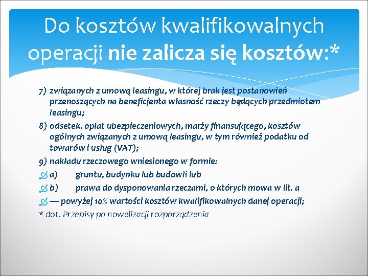 Do kosztów kwalifikowalnych operacji nie zalicza się kosztów: * 7) związanych z umową leasingu,