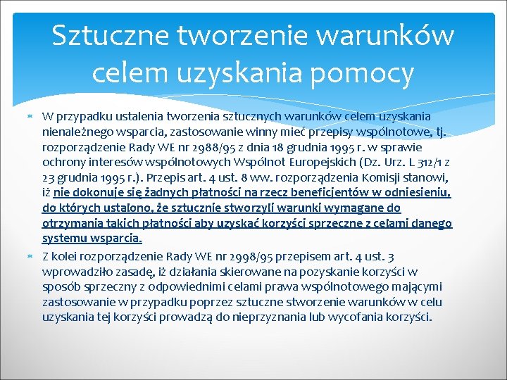 Sztuczne tworzenie warunków celem uzyskania pomocy W przypadku ustalenia tworzenia sztucznych warunków celem uzyskania