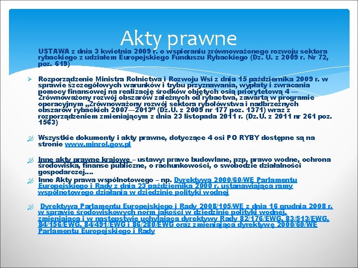 Akty prawne Ø USTAWA z dnia 3 kwietnia 2009 r. o wspieraniu zrównoważonego rozwoju