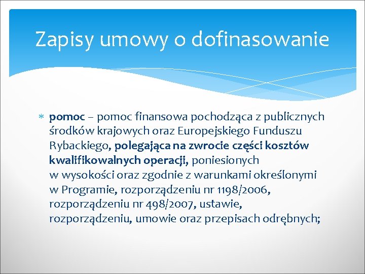 Zapisy umowy o dofinasowanie pomoc – pomoc finansowa pochodząca z publicznych środków krajowych oraz