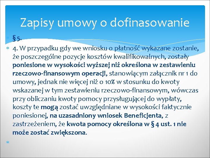 Zapisy umowy o dofinasowanie § 5. 4. W przypadku gdy we wniosku o płatność