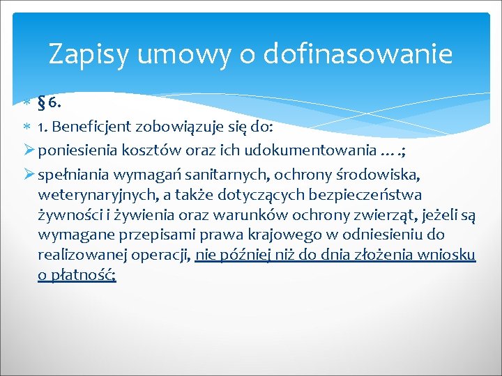 Zapisy umowy o dofinasowanie § 6. 1. Beneficjent zobowiązuje się do: Ø poniesienia kosztów