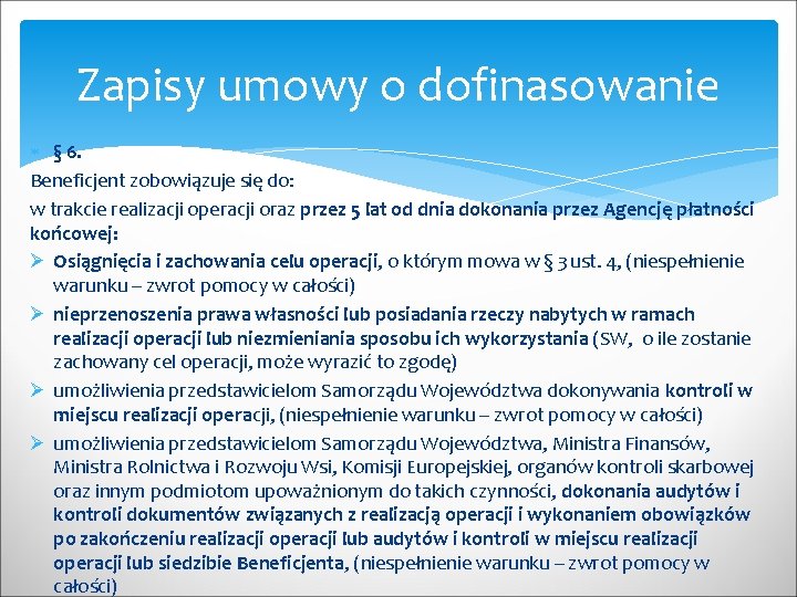 Zapisy umowy o dofinasowanie § 6. Beneficjent zobowiązuje się do: w trakcie realizacji operacji