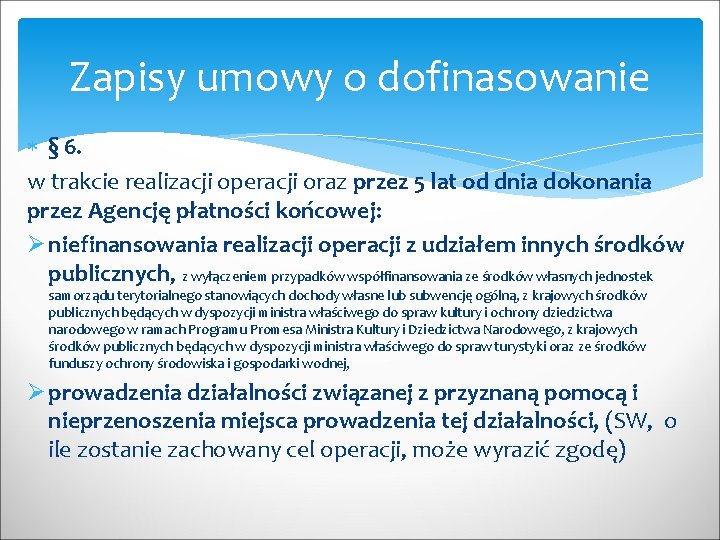 Zapisy umowy o dofinasowanie § 6. w trakcie realizacji operacji oraz przez 5 lat