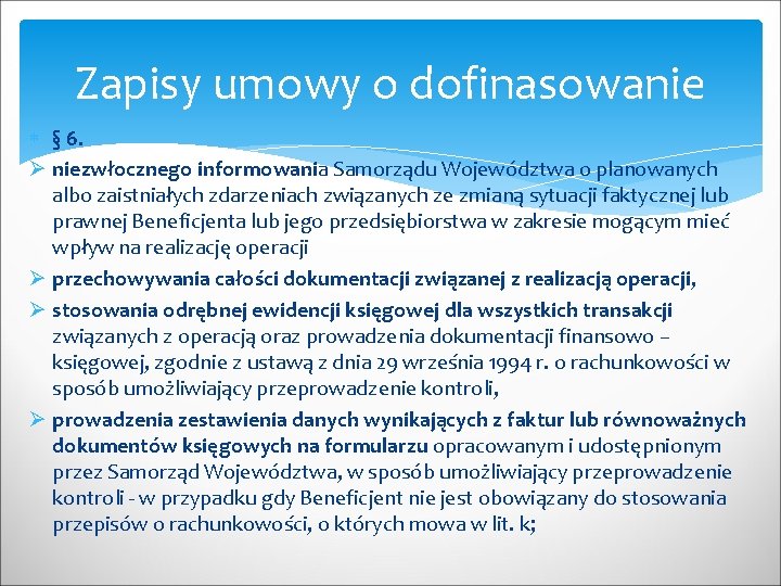 Zapisy umowy o dofinasowanie § 6. Ø niezwłocznego informowania Samorządu Województwa o planowanych albo