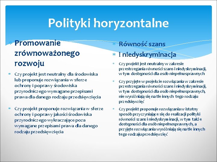 Polityki horyzontalne Promowanie zrównoważonego rozwoju Czy projekt jest neutralny dla środowiska lub proponuje rozwiązania