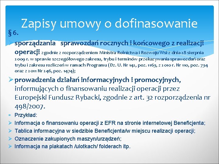 Zapisy umowy o dofinasowanie § 6. Ø sporządzania sprawozdań rocznych i końcowego z realizacji