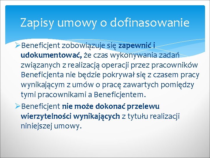 Zapisy umowy o dofinasowanie ØBeneficjent zobowiązuje się zapewnić i udokumentować, że czas wykonywania zadań