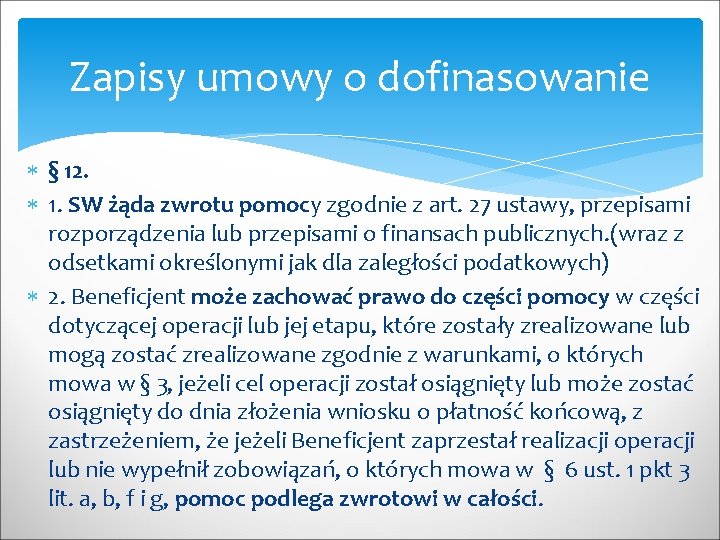 Zapisy umowy o dofinasowanie § 12. 1. SW żąda zwrotu pomocy zgodnie z art.