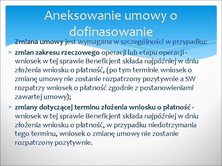 Aneksowanie umowy o dofinasowanie Zmiana umowy jest wymagana w szczególności w przypadku: zmian zakresu