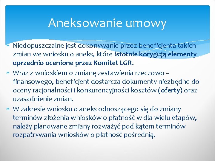 Aneksowanie umowy Niedopuszczalne jest dokonywanie przez beneficjenta takich zmian we wniosku o aneks, które