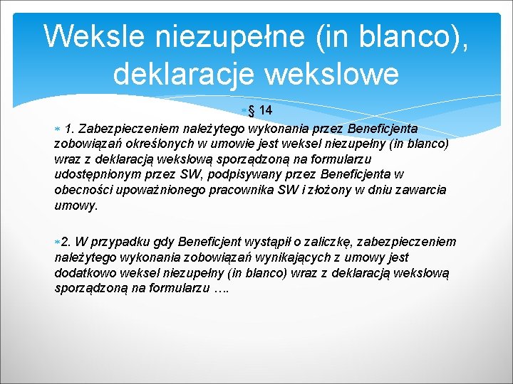 Weksle niezupełne (in blanco), deklaracje wekslowe § 14 1. Zabezpieczeniem należytego wykonania przez Beneficjenta