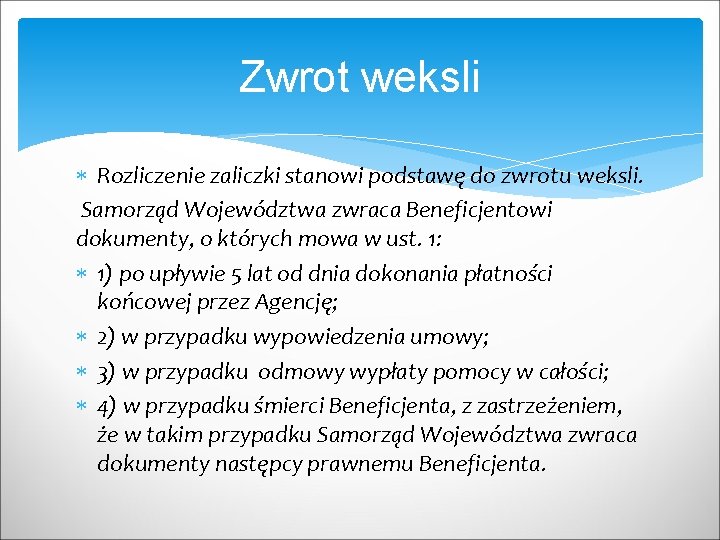 Zwrot weksli Rozliczenie zaliczki stanowi podstawę do zwrotu weksli. Samorząd Województwa zwraca Beneficjentowi dokumenty,
