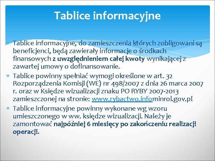 Tablice informacyjne Tablice informacyjne, do zamieszczenia których zobligowani są beneficjenci, będą zawierały informacje o