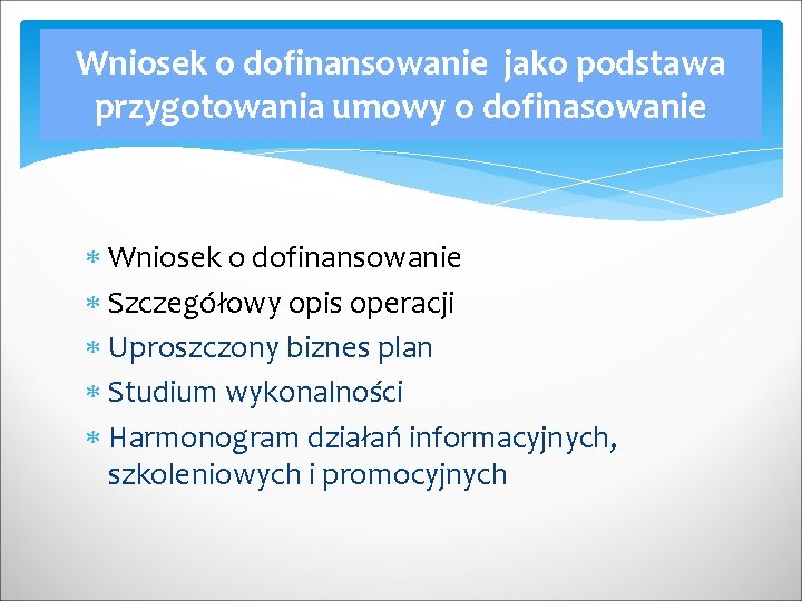 Wniosek o dofinansowanie jako podstawa przygotowania umowy o dofinasowanie Wniosek o dofinansowanie Szczegółowy opis