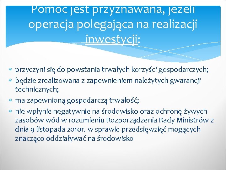 Pomoc jest przyznawana, jeżeli operacja polegająca na realizacji inwestycji: przyczyni się do powstania trwałych