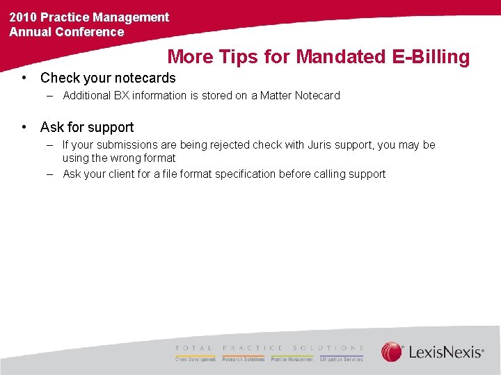 2010 Practice Management Annual Conference More Tips for Mandated E-Billing • Check your notecards