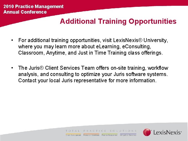 2010 Practice Management Annual Conference Additional Training Opportunities • For additional training opportunities, visit